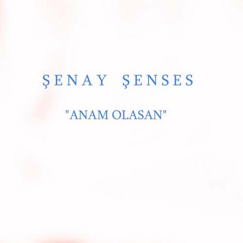 Şenay Şenses - Anam Olasan Full Albüm indir