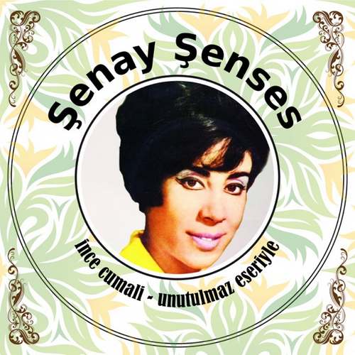 Şenay Şenses - İnce Cumali (Unutulmaz Eserleriyle) Full Albüm indir