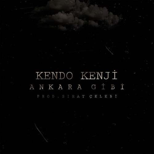 Kendo Kenji Yeni Ankara Gibi Şarkısını indir