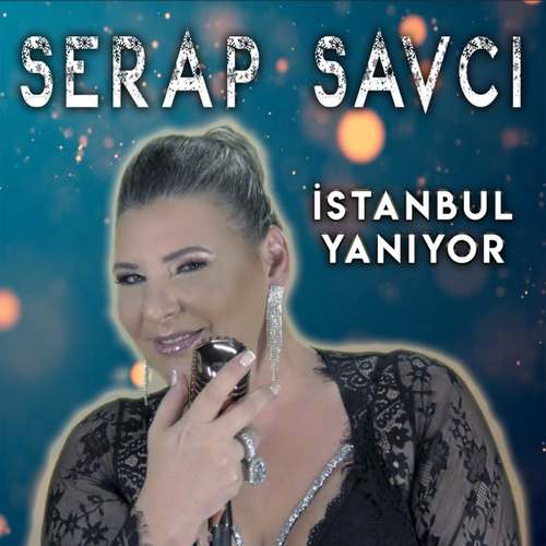 Serap Savcı Yeni İstanbul Yanıyor Şarkısını indir