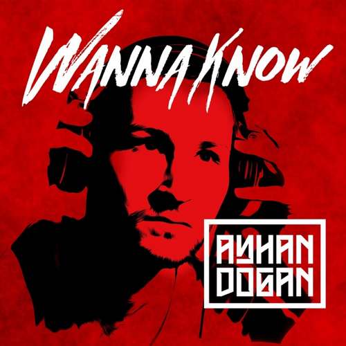 Ayhan Dogan Yeni Wanna Know Şarkısını indir