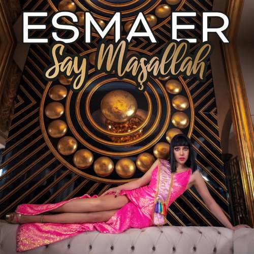Esma Er Yeni Say Maşallah Şarkısını indir