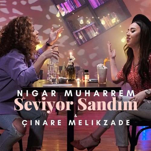 Nigar Muharrem & Çinare Melikzade Yeni Seviyor Sandım Şarkısını indir