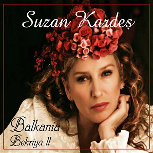 Suzan Kardeş - Bekriya II - Balkania Full Albüm indir