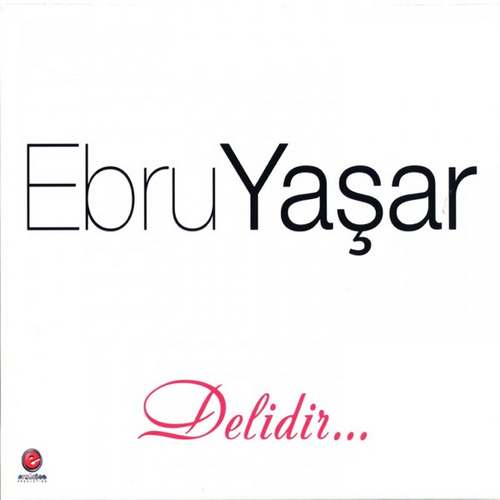 Ebru Yaşar - Delidir Full Albüm indir
