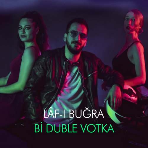 Laf-ı Buğra Yeni Bi Duble Votka Şarkısını İndir