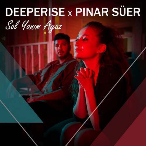 Deeperise & Pınar Süer Yeni Sol Yanım Ayaz Şarkısını indir