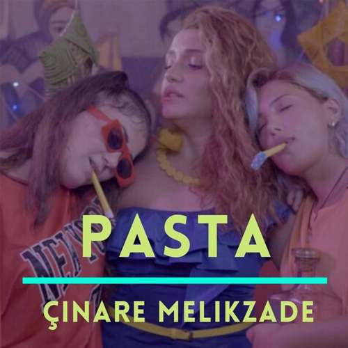 Çinare Melikzade Yeni Pasta Şarkısını indir