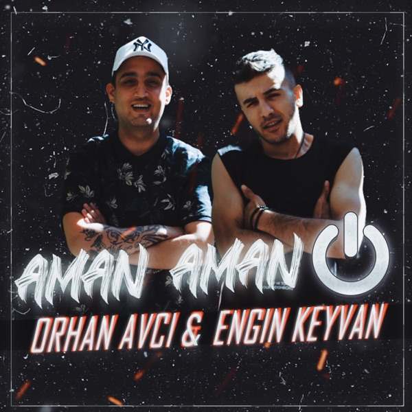 Engin Keyvan & Orhan Avcı Yeni Aman Aman Of Şarkısını İndir