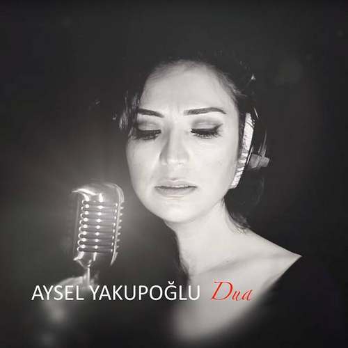 Aysel Yakupoğlu Yeni Dua Şarkısını indir