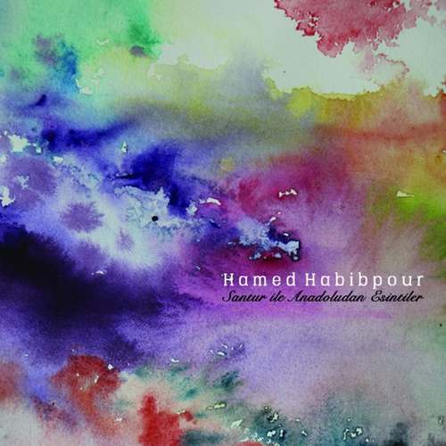 Hamed Habibpour Yeni Santur ile Anadoludan Esintiler Full Albüm indir