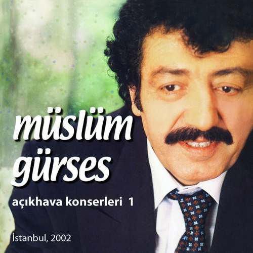 Müslüm Gürses - Açıkhava Konserleri, Vol. 1 (Istanbul, 2002) Full Albüm indir
