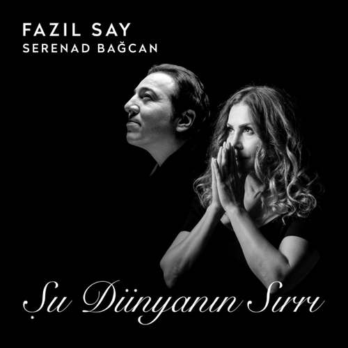 Fazil Say Yeni Şu Dünyanın Sırrı (feat. Serenad Bağcan) Full Albüm indir