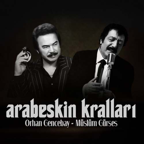 Orhan Gencebay & Müslüm Gürses - Arabeskin Kralları Full Albüm indir