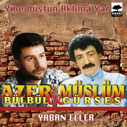 Azer Bülbül - Yine Düştün Aklıma Yar Yaban Eller Full Albüm indir