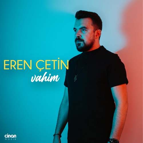 Eren Çetin Yeni Vahim Şarkısını indir