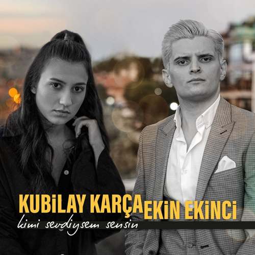 Kubilay Karça & Ekin Ekinci Yeni Kimi Sevdiysem Sensin Şarkısını indir