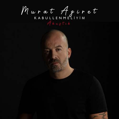 Murat Aziret Yeni Kabullenmeliyim (Akustik) Şarkısını indir
