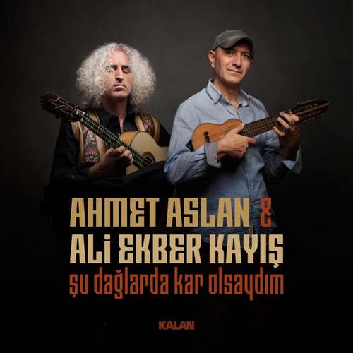 Ahmet Aslan & Ali Ekber Kayış Yeni Şu Dağlarda Kar Olsaydım Şarkısını indir