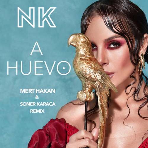NK Yeni A Huevo (Mert Hakan & Soner Karaca Remix) Şarkısını indir