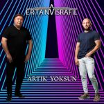 Ertan v İsrafil – Artık Yoksun (2020) Single indir