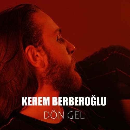Kerem Berberoğlu Yeni Dön Gel Şarkısını indir