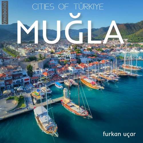 Furkan Uçar Yeni Cities Of Turkey, Vol.18 Muğla (Mobolia) Şarkısını indir