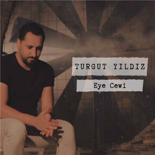 Turgut Yıldız Yeni Eye Cewi Şarkısını indir