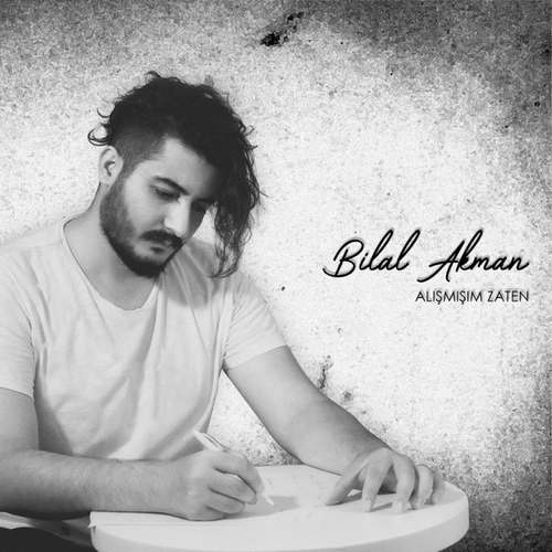 Bilal Akman - Alışmışım Zaten.mp3