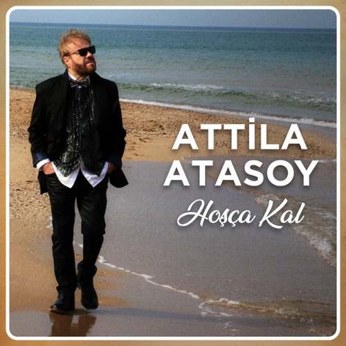 Attila Atasoy Yeni Hoşça Kal Şarkısını indir