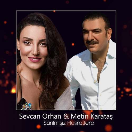 Sevcan Orhan & Metin Karataş Yeni Sarılmışız Hasretlere Şarkısını İndir