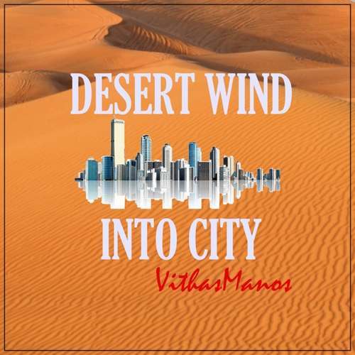 VithasManos Yeni Desert Wind Into City Şarkısını indir