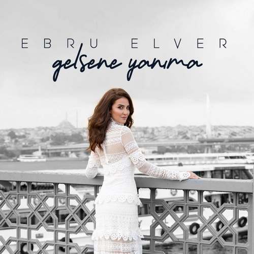 Ebru Elver Yeni Gelsene Yanıma Şarkısını indir