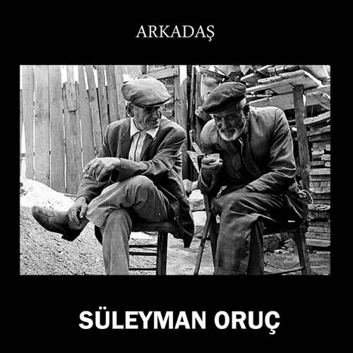Süleyman Oruç - Arkadaş Full Albüm indir