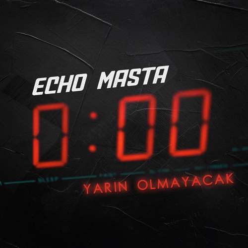 Echo Masta Yeni Yarın Olmayacak Şarkısını indir