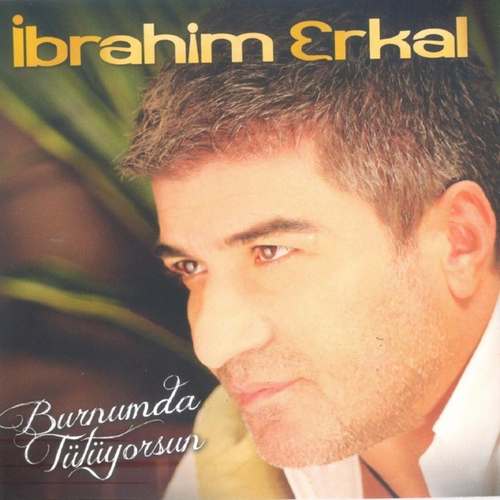 İbrahim Erkal - Burnumda Tütüyorsun Full Albüm indir