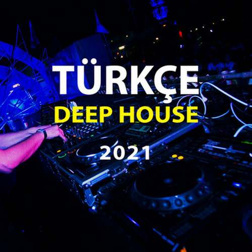 Çesitli Sanatçilar Yeni Turkish Deep House (23 Ocak 2021) Full Albüm indir