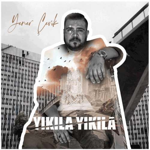 Yener Çevik Yeni Yıkıla Yıkıla Şarkısını indir