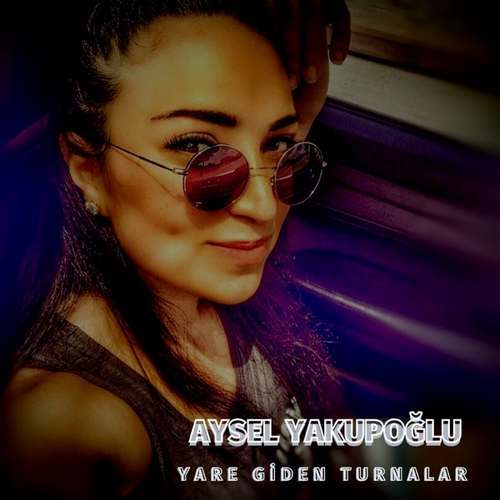 Aysel Yakupoğlu Yeni Yare Gidin Turnalar (Remix) Şarkısını indir