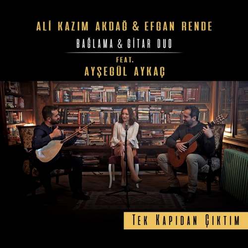 Ali Kazım Akdağ & Efgan Rende Yeni Tek Kapıdan Çıktım Şarkısını indir