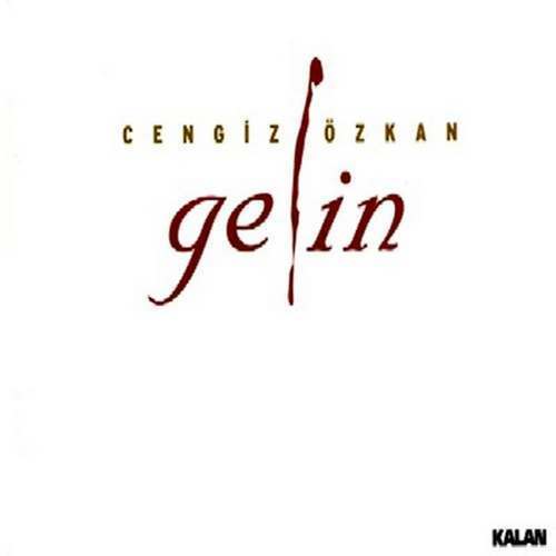 Cengiz Özkan - Gelin Full Albüm İndir
