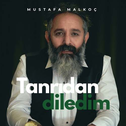Mustafa Malkoç Yeni Tanrıdan Diledim Şarkısını indir