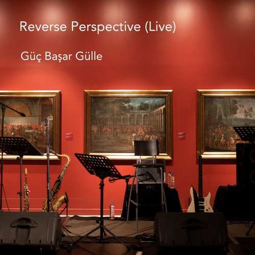 Güç Başar Gülle - Reverse Perspective (Live) (2021) (EP) Albüm indir 