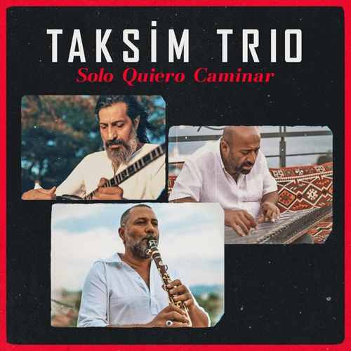Taksim Trio Yeni - Solo Quiero Caminar Şarkısını İndir