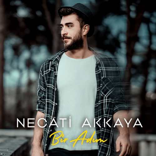 Necati Akkaya Yeni Bir Adım Şarkısını indir