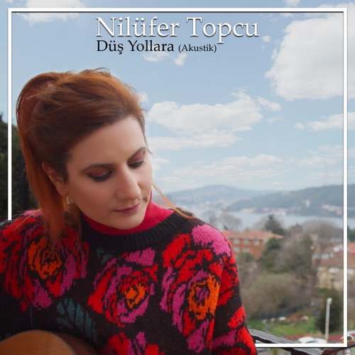 Nilüfer Topçu Yeni Düş Yollara (Akustik) Şarkısını indir