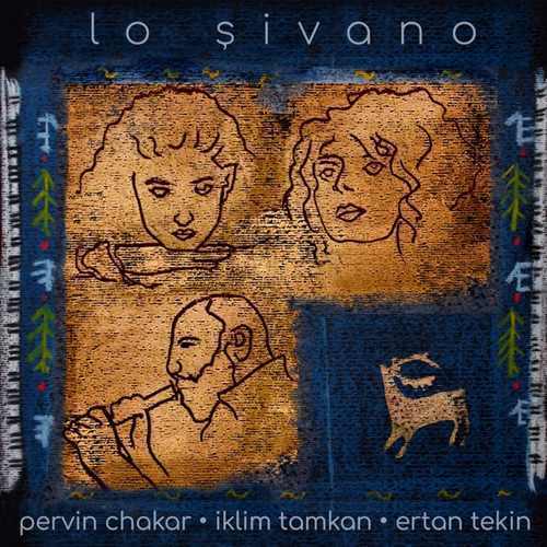 Pervin Chakar, İklim Tamkan & Ertan Tekin Yeni Lo Şivano Şarkısını indir