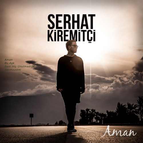Serhat Kiremitçi - Aman (2021) (EP) Albüm indir 