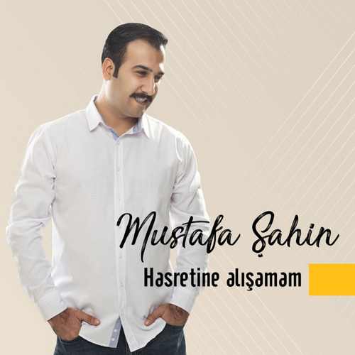 Mustafa Şahin Yeni Hasretine Alışamam Şarkısını indir