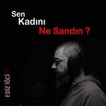 Ediz İğci – Sen Kadını Ne Sandın (2021) Single indir
